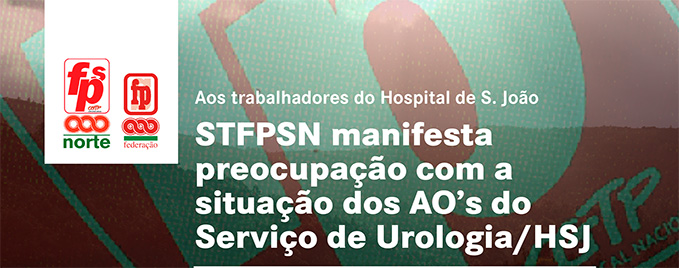 STFPSN manifesta preocupação com AO's do Hospital de S. João