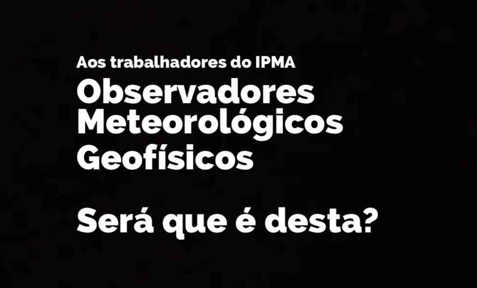 Aos trabalhadores do IPMA: observadores meteorológicos e geofísicos