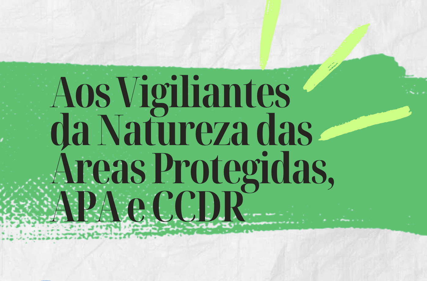 VALORIZAÇÃO DA CARREIRA E DO ESTATUTO DOS VIGILANTES DA NATUREZA: SERÁ QUE É DESTA?