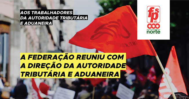 A Federação reuniu com a Direção da Autoridade Tributária e Aduaneira